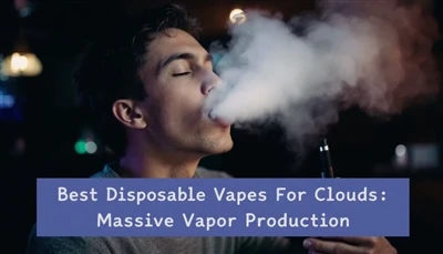 Vape sekali pakai terbaik untuk awan: produksi uap besar -besaran